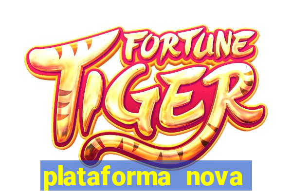 plataforma nova pagando fortune tiger baixar